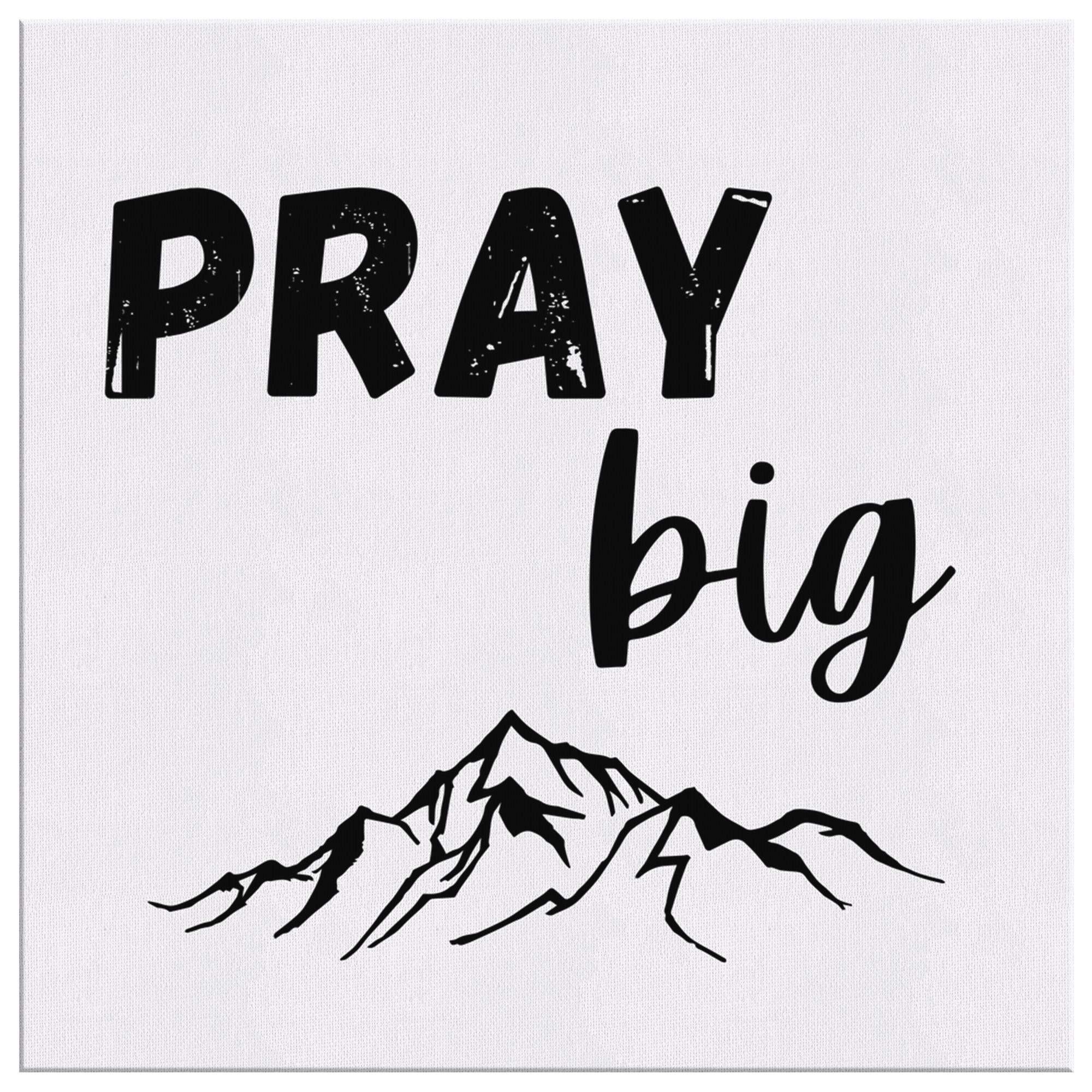 Pray Big