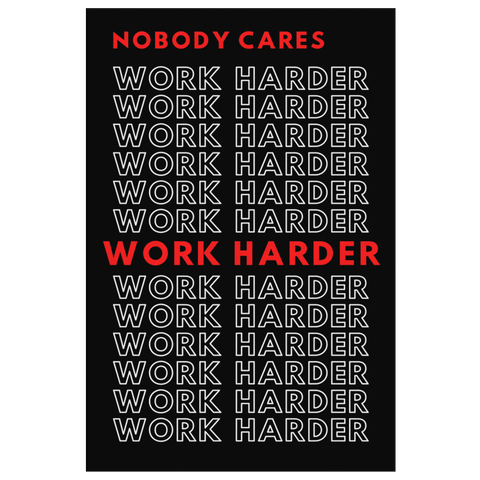 Nobody Cares, Work Harder - Black & Red