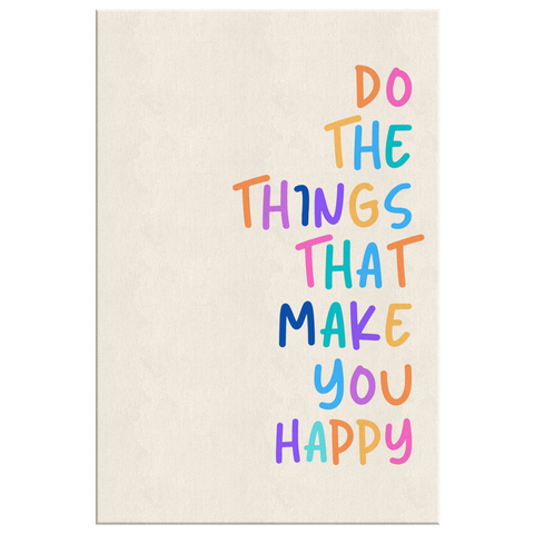 Do The Things That Make You Happy